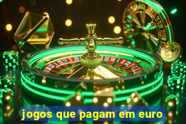 jogos que pagam em euro